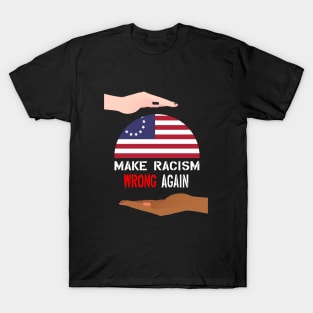 Make Racism Wrong Again T-Shirt